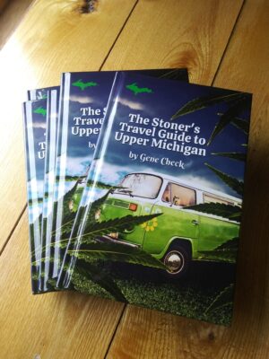 Limited Edition Hardcover: The Stoner’s Travel Guide to Upper Michigan
